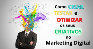 Como Criar Testar e Otimizar seus Criativos no Marketing Digital